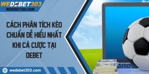 Cách phân tích kèo chuẩn dễ hiểu nhất khi cá cược tại Debet