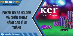 Poker texas holdem và chiến thuật nâng cao tỉ lệ thắng